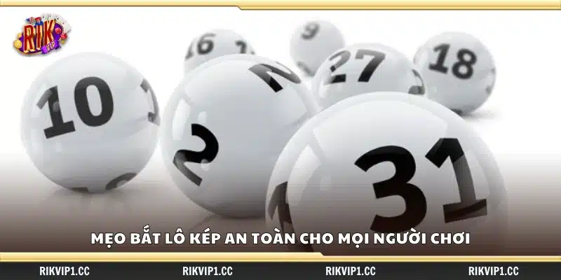 Mẹo bắt lô kép an toàn cho cả người mới lẫn lâu năm