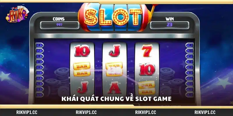 Giới thiệu tổng quan về trò chơi quay hũ Slot hiện nay